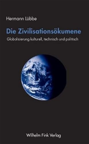Die Zivilisationsökumene: Globalisierung kulturell, technisch und politisch von Fink Wilhelm GmbH + Co.KG